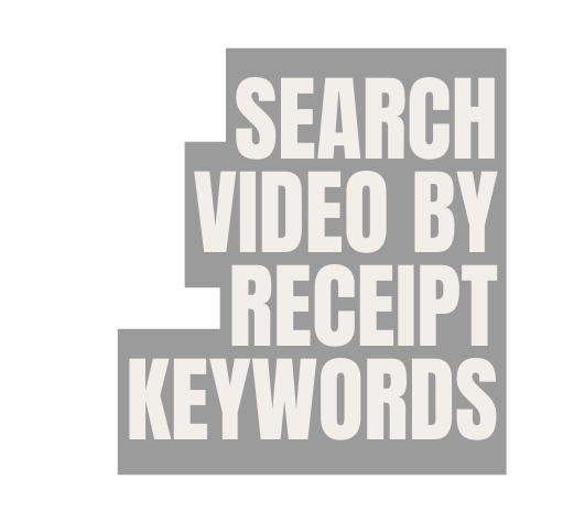 SEARCH VIDEO BY RECEIPT KEYWORDS
